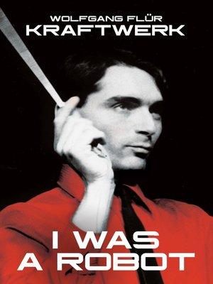 cover image of Kraftwerk: I Was a Robot